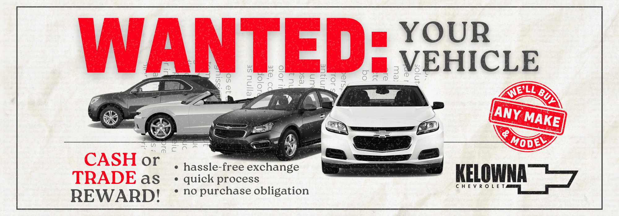 Wanted advertisement for vehicles, featuring various car models, promoting cash or trade rewards, hassle-free exchange, quick process, and no purchase obligation. Located at 2350 HWY 97, Kelowna, BC, with contact information for Kelowna Chevrolet.