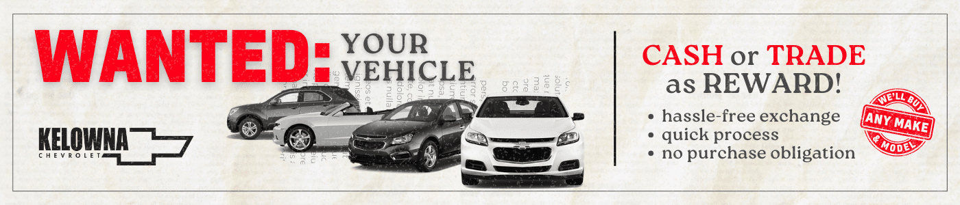 Banner promoting vehicle purchasing services by Kelowna Chevrolet, featuring text about cash or trade rewards, hassle-free exchanges, quick processes, and no purchase obligations. Located at 2350 Hwy 97, Kelowna, BC.